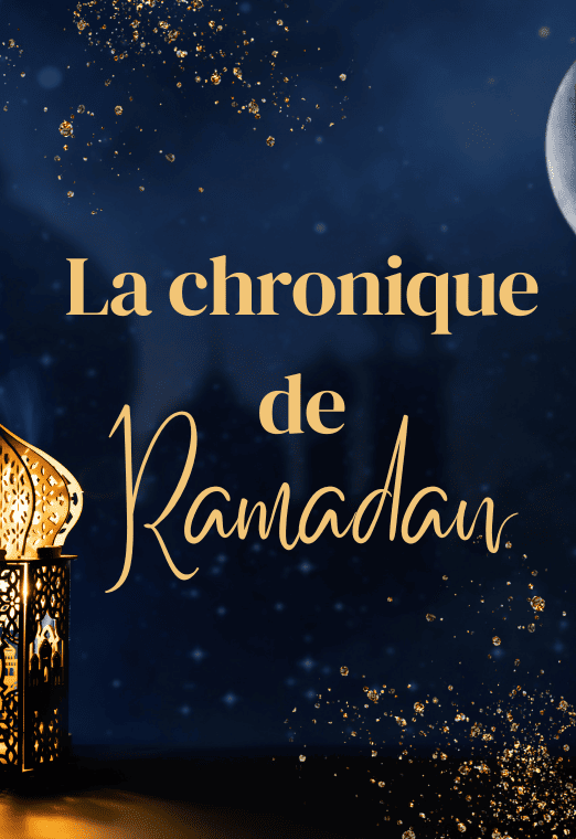 La chronique de ramadan