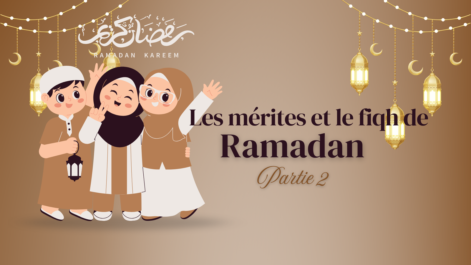 Épisode 2 : Les mérites et le fiqh de RAMADAN